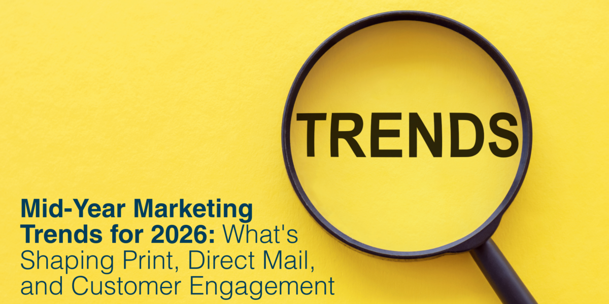 Mid-Year Marketing Trends for 2026: What's Shaping Print, Direct Mail, and Customer Engagement